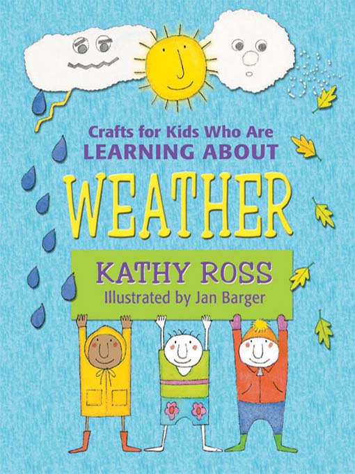 Title details for Crafts for Kids Who Are Learning about Weather by Kathy Ross - Available